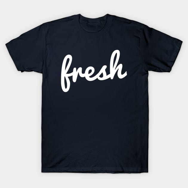 Cool Fresh Typography T-Shirt T-Shirt by happinessinatee